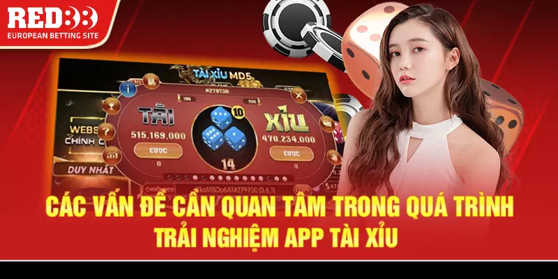 Các điểm chú ý trong quá trình trải nghiệm app tài xỉu Red88